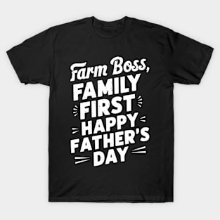 Farm Boss Family First Happy Father's Day | Dad Lover gifts T-Shirt